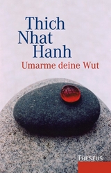 Umarme deine Wut -  Thich Nhat Hanh