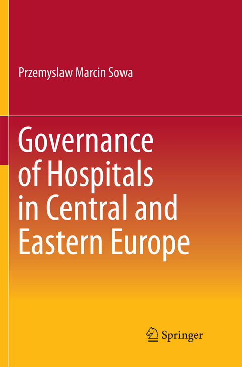 Governance of Hospitals in Central and Eastern Europe - Przemyslaw Marcin Sowa