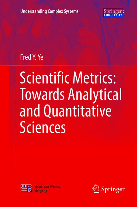 Scientific Metrics: Towards Analytical and Quantitative Sciences - Fred Y. Ye