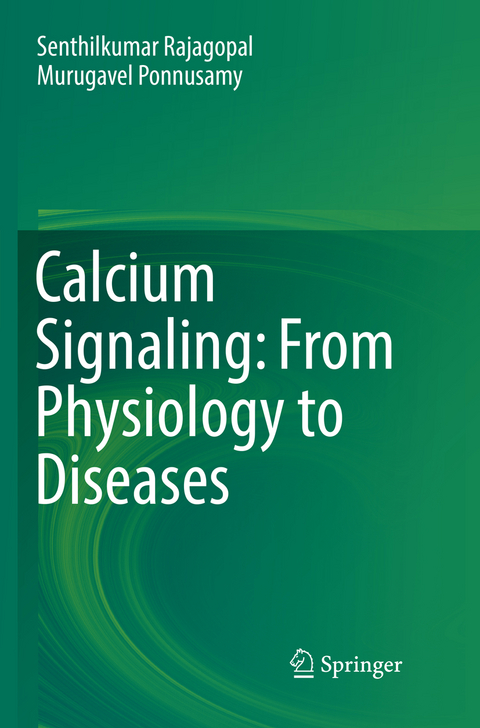 Calcium Signaling: From Physiology to Diseases - Senthilkumar Rajagopal, Murugavel Ponnusamy