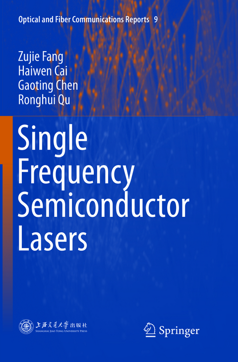 Single Frequency Semiconductor Lasers - Zujie Fang, Haiwen Cai, Gaoting Chen, Ronghui Qu