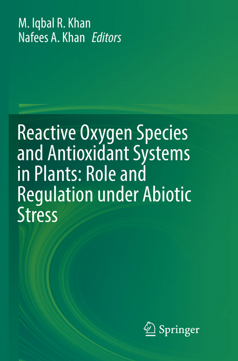 Reactive Oxygen Species and Antioxidant Systems in Plants: Role and Regulation under Abiotic Stress - 