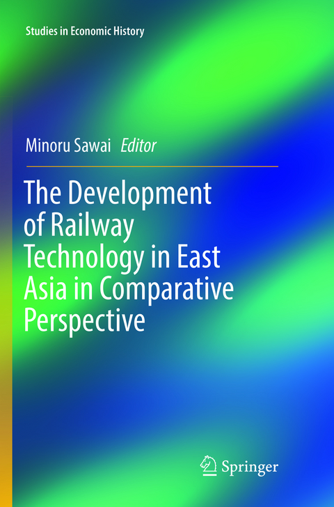 The Development of Railway Technology in East Asia in Comparative Perspective - 