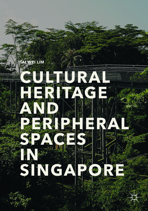 Cultural Heritage and Peripheral Spaces in Singapore - Tai Wei Lim