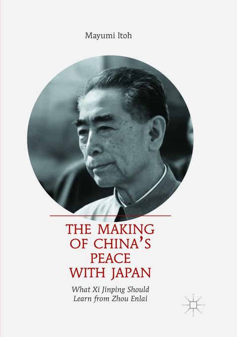 The Making of China’s Peace with Japan - Mayumi Itoh