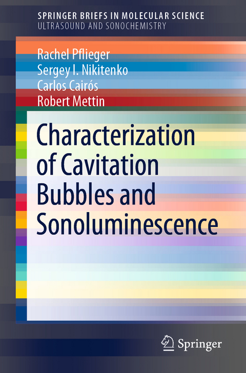 Characterization of Cavitation Bubbles and Sonoluminescence - Rachel Pflieger, Sergey I. Nikitenko, Carlos Cairós, Robert Mettin