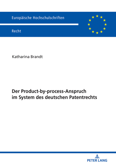 Der Product-by-process-Anspruch im System des deutschen Patentrechts - Katharina Brandt