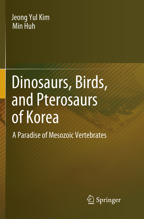 Dinosaurs, Birds, and Pterosaurs of Korea - Jeong Yul Kim, Min Huh