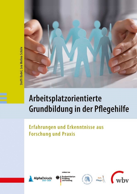 Arbeitsplatzorientierte Grundbildung in der Pflegehilfe - 