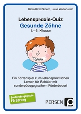 Lebenspraxis-Quiz: Gesunde Zähne - Klara Kirschbaum, Luise Welfenstein