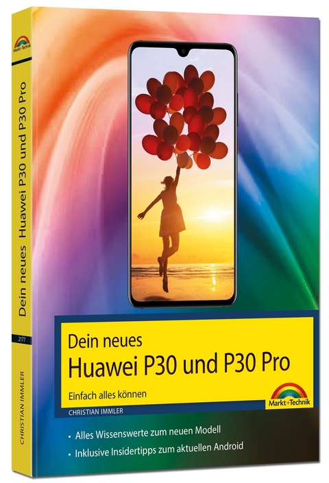 Dein neues Huawei P30 und P30 Pro Smartphone - Einfach alles können - Christian Immler