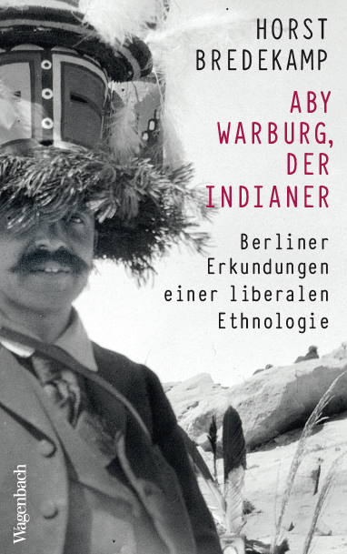 Aby Warburg, der Indianer - Horst Bredekamp