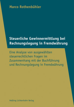 Steuerliche Gewinnermittlung bei Rechnungslegung in Fremdwährung - Marco Rothenbühler