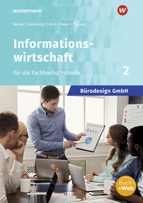 Bürodesign GmbH - Informationswirtschaft für die Fachhochschulreife - Judith Becker, Sabine Camiciottoli, Dirk Thomas, Markus Peters, Barbara Kirch