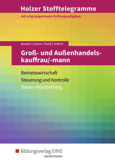 Holzer Stofftelegramme Baden-Württemberg – Groß- und Außenhandelskauffrau/-mann - Markus Bauder, Volker Holzer, Thomas Paaß, Christian Seifritz