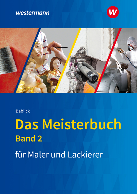 Das Meisterbuch für Maler und Lackierer - Michael Bablick