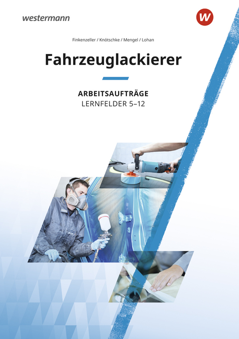 Maler und Lackierer / Fahrzeuglackierer - Bernhard Finkenzeller, Uta Mengel, Klaudia Knötschke, Anke Lohan