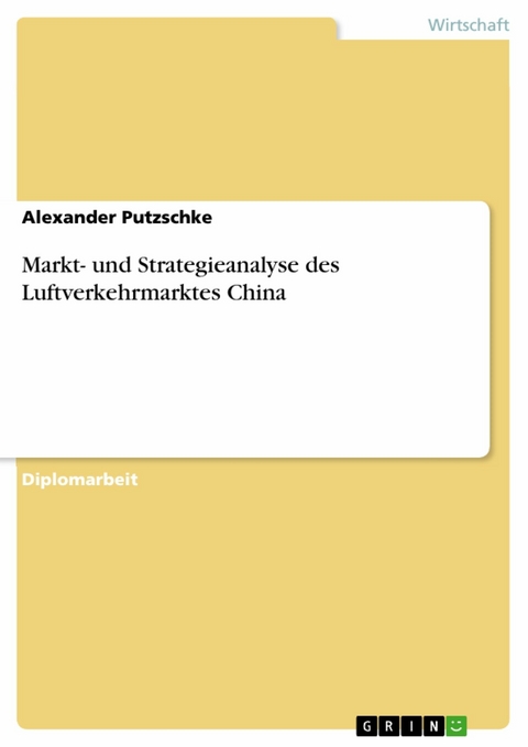 Markt- und Strategieanalyse des Luftverkehrmarktes China - Alexander Putzschke