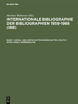 Internationale Bibliographie der Bibliographien 1959-1988 (IBB) / Sozial- und Wirtschaftswissenschaften, Politik / Sport, Spiele, Körperkultur - Hartmut Walravens