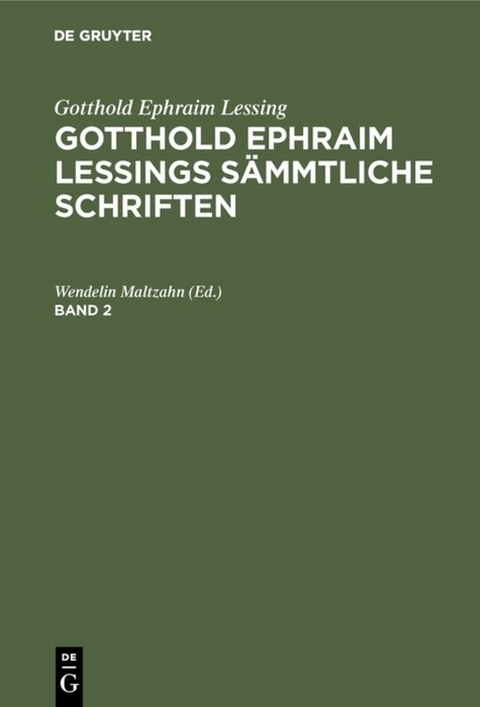 Gotthold Ephraim Lessing: Gotthold Ephraim Lessings Sämmtliche Schriften / Gotthold Ephraim Lessing: Gotthold Ephraim Lessings Sämmtliche Schriften. Band 2 - 