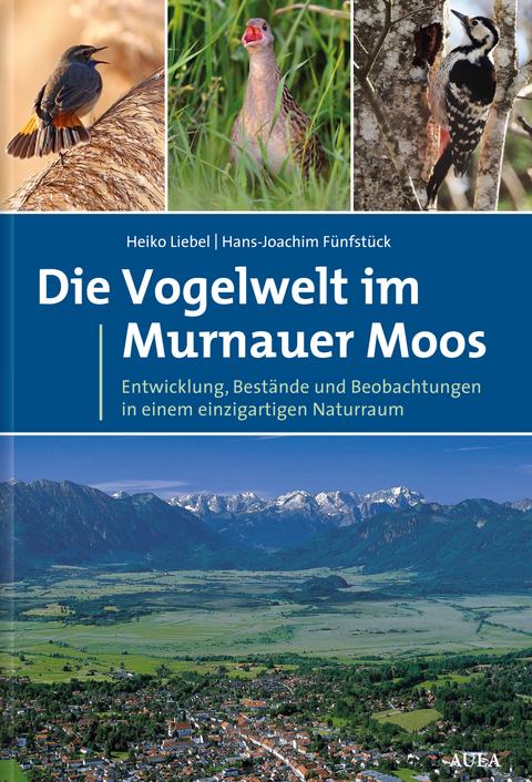 Die Vogelwelt im Murnauer Moos - Heiko T. Liebel, Hans-Joachim Fünfstück