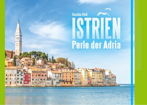 Istrien - Perle der Adria - Sascha Stoll