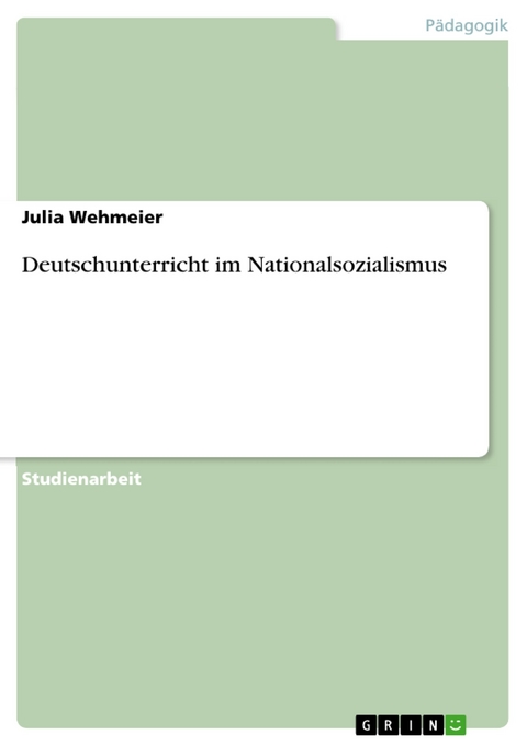 Deutschunterricht im Nationalsozialismus - Julia Wehmeier