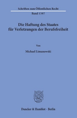 Die Haftung des Staates für Verletzungen der Berufsfreiheit. - Michael Limanowski