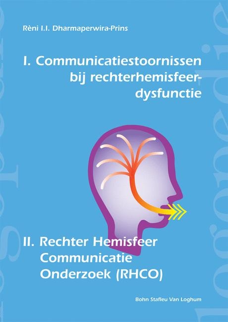 Communicatiestoornissen Bij Rechterhemisfeer-Dysfunctie En Rechter Hemisfeer Communicatie Onderzoek (Rhco) - R R I Dharmaperwira-Prins