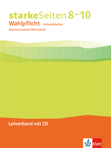 starkeSeiten Wahlpflicht - Arbeitslehre Hauswirtschaft/Wirtschaft 8–10. Ausgabe Nordrhein-Westfalen