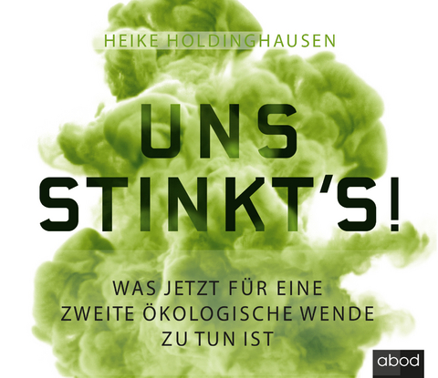 Uns stinkt's! - Heike Holdinghausen