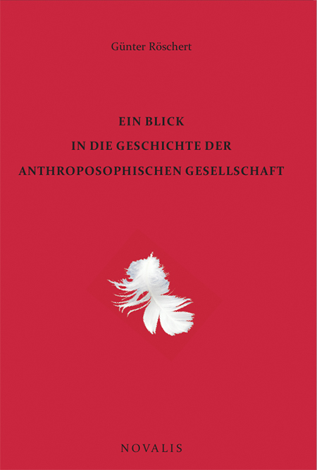 Ein Blick in die Geschichte der Anthroposophischen Gesellschaft - Günter Röschert