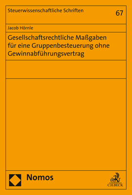 Gesellschaftsrechtliche Maßgaben für eine Gruppenbesteuerung ohne Gewinnabführungsvertrag - Jacob Hörnle