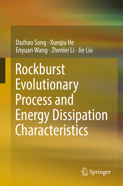 Rockburst Evolutionary Process and Energy Dissipation Characteristics - Dazhao Song, Xueqiu He, Enyuan Wang, Zhenlei Li, Jie Liu