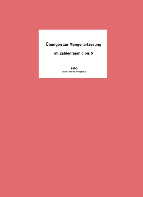 Übungen zur Mengenerfassung im Zahlenraum 0 bis 5 - Ralf Regendantz, Martin Pompe