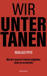 Wir Untertanen - Nikolaus Piper