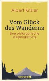 Vom Glück des Wanderns - Albert Kitzler