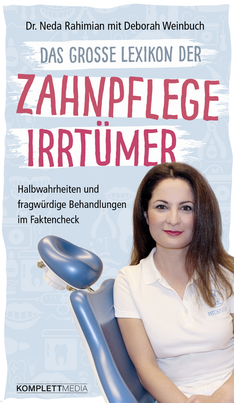 Das große Lexikon der Zahnpflege Irrtümer -  Dr. Neda Rahimian