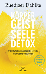 Körper-Geist-Seele-Detox - Ruediger Dahlke