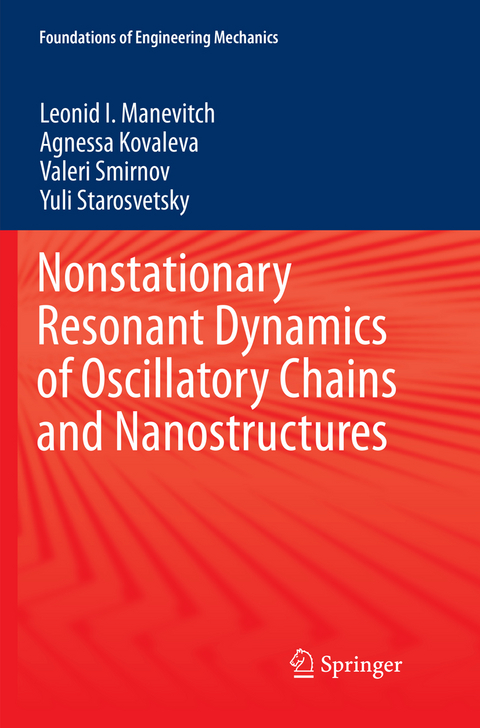 Nonstationary Resonant Dynamics of Oscillatory Chains and Nanostructures - Leonid I. Manevitch, Agnessa Kovaleva, Valeri Smirnov, Yuli Starosvetsky