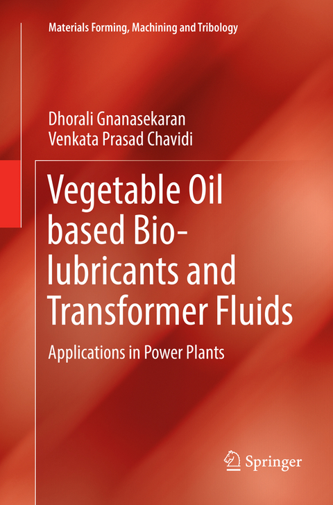 Vegetable Oil based Bio-lubricants and Transformer Fluids - Dhorali Gnanasekaran, Venkata Prasad Chavidi