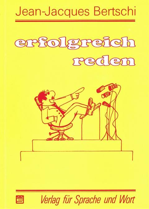 erfolgreich reden - Jean-Jacques Bertschi