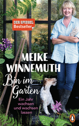 Bin im Garten - Meike Winnemuth