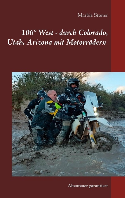 USA 106° West - durch Colorado, Utah, Nord-Arizona mit Motorrädern - Marbie Stoner