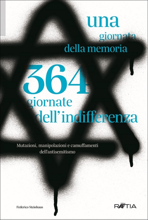 Una giornata della memoria. 364 giornate dell'indifferenza - Federico Steinhaus