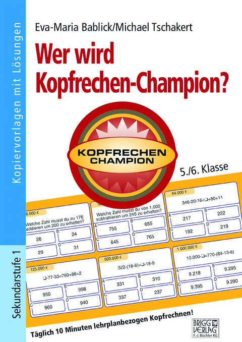 Wer wird Kopfrechen-Champion? 5./6. Klasse - Eva-Maria Bablick, Michael Tschakert