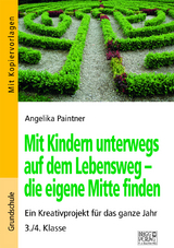 Mit Kindern unterwegs auf dem Lebensweg - die eigene Mitte finden - Angelika Paintner