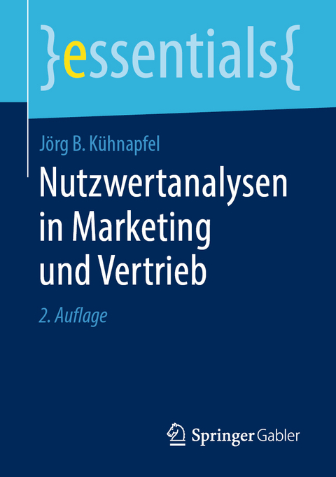 Nutzwertanalysen in Marketing und Vertrieb - Jörg B. Kühnapfel