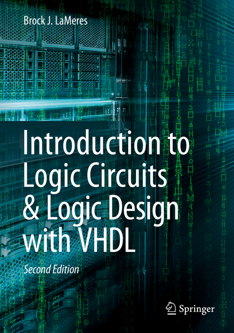 Introduction to Logic Circuits & Logic Design with VHDL - Brock J. LaMeres