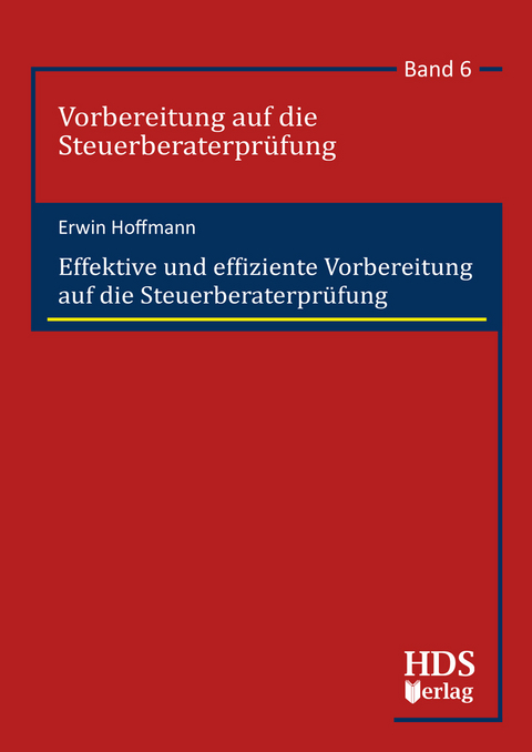 Effektive und effiziente Vorbereitung auf die Steuerberaterprüfung - Erwin Hoffmann